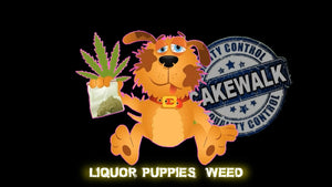 Liquor Puppies & Weed